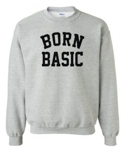 Born Basic Font Sweatshirt