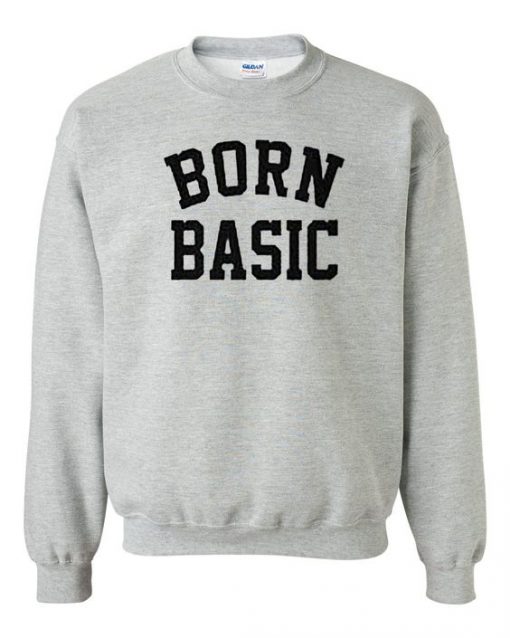 Born Basic Font Sweatshirt