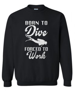 Born to Dive Sweatshirt