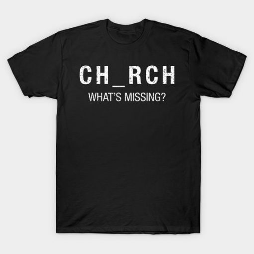 Church What's Missing T-Shirt