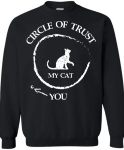 Circle oF Trust My Cat And You Sweatshirt