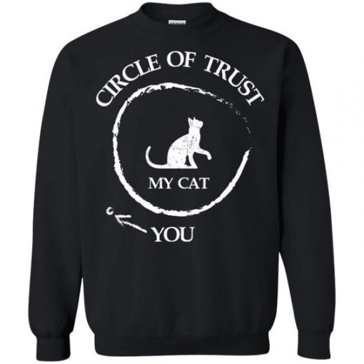 Circle oF Trust My Cat And You Sweatshirt