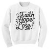 Faith Hope Lose Font Sweatshirt