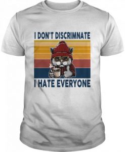I Dont Discriminate I Hate Everyone Cat T Shirt