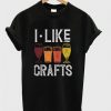 I Like Crafts Font T Shirt