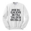 If You Can Read This Pull me Back Sweatshirt