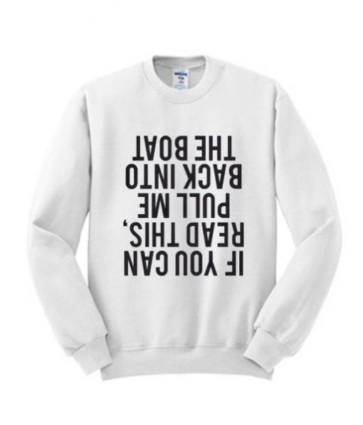 If You Can Read This Pull me Back Sweatshirt