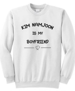 Kim Namjoon is My Boyfriend Sweatshirt