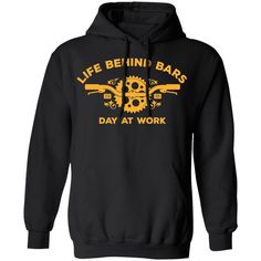 Life Behind bars Day At work Hoodie