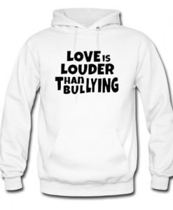 Love Is Louder Than Bullying Hoodie