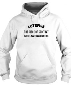 Lutefisk The Piece Of Cod That Passes All Hoodie