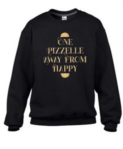 One Pizzelle Away From Happy Sweatshirt