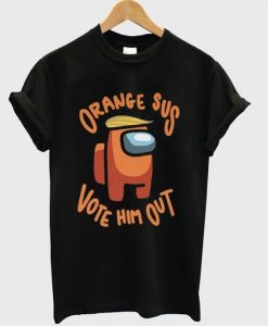 Orange Sus Vote Him Out T Shirt