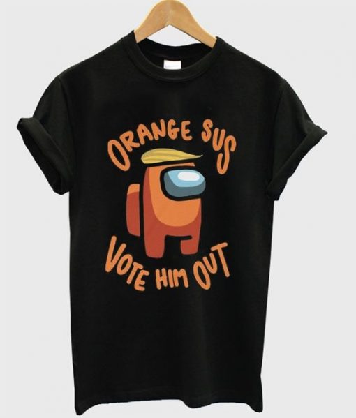 Orange Sus Vote Him Out T Shirt