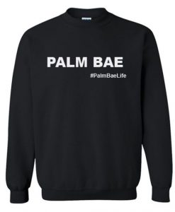 Palm Bae Life Sweatshirt