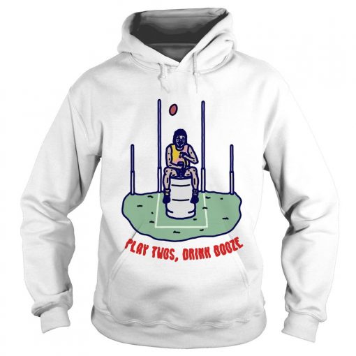 Play Twos Drink Booze hoodie