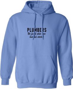 Plumber We Finish That Your Husband Started Hoodie