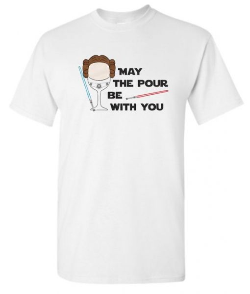 Princess Leia May The Pour be With You T shirt