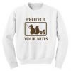 Protect Your Nuts Squirrel Sweatshirt