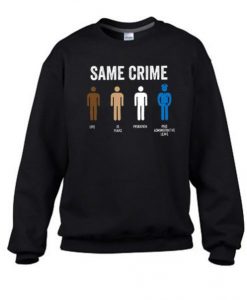 Same Crime Different Time Sweatshirt