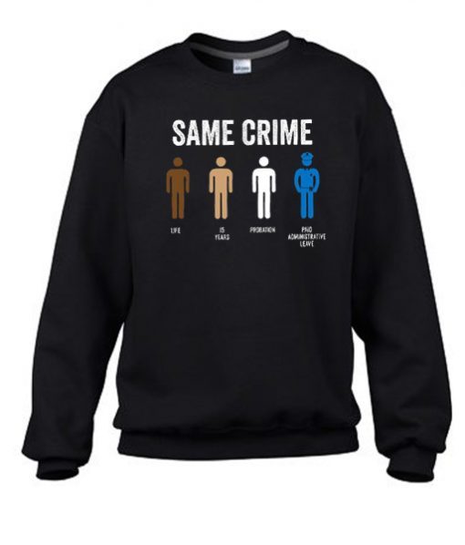 Same Crime Different Time Sweatshirt