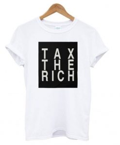 Tax The Rich T shirt