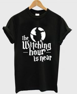 The Witching Hour Is Near T Shirt