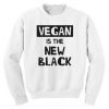 Vegan Is The New Black Slogan Sweatshirt