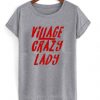 Village Crazy lady T Shirt