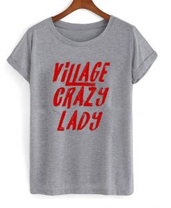 Village Crazy lady T Shirt