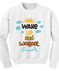 Wake Up And Workout Sweatshirt