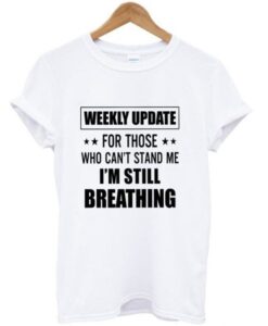 Weekly Update For Those Who Cant T Shirt