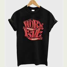 Work Hard Live Hard Graphic T Shirt