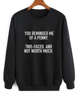 You Remind Me Of A Penny Sweatshirt