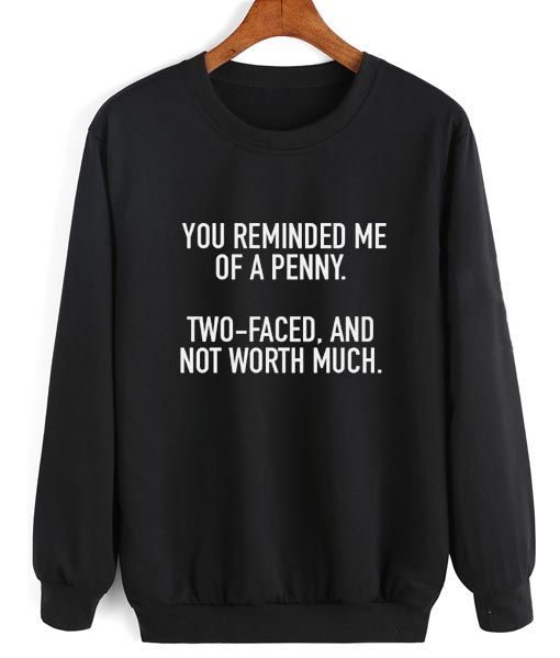 You Remind Me Of A Penny Sweatshirt
