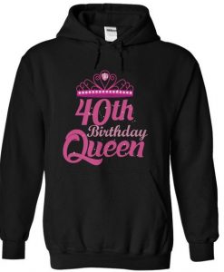 40th Birthday Queen Hoodie Pullover