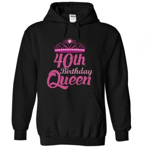 40th Birthday Queen Hoodie Pullover