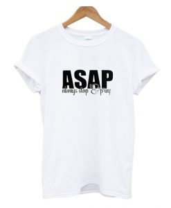 ASAP Always Stop And Pray T Shirt