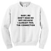 Baby We Dont Need No Wifi Quote Sweatshirt