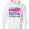 Being A Gymnast Quote Hoodie