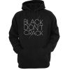 Black Don t Crack hoodie pullover