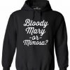 Bloody Mary or Mimosa Quote Hoodie