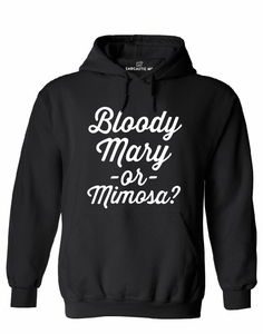 Bloody Mary or Mimosa Quote Hoodie