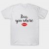 Boo You Whore Font T Shirt