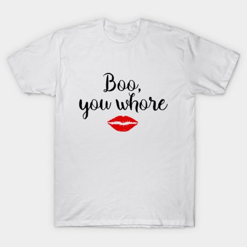 Boo You Whore Font T Shirt