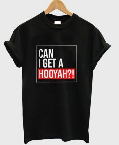 Can I Get a Hooyah T Shirt