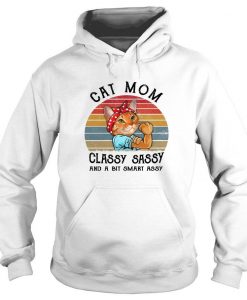 Cat Mom Classy Sassy And A Bit Smart Assy Hoodie