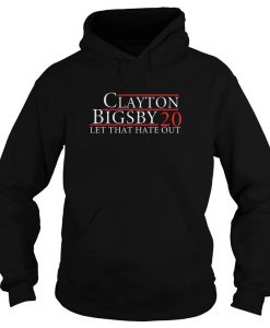Clayton Bigsby 2020 Let That Hate Out Hoodie