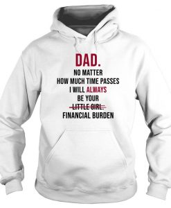 Dad No Matter How Much Time Passes Quote Hoodie