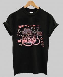 Dance Harajuku In The Play T Shirt